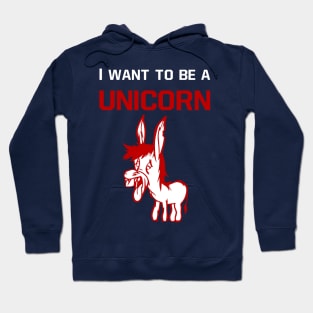 I want to be a unicorn -  donkey Hoodie